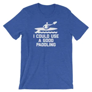 I Could Use A Good Paddling T-Shirt (Unisex)