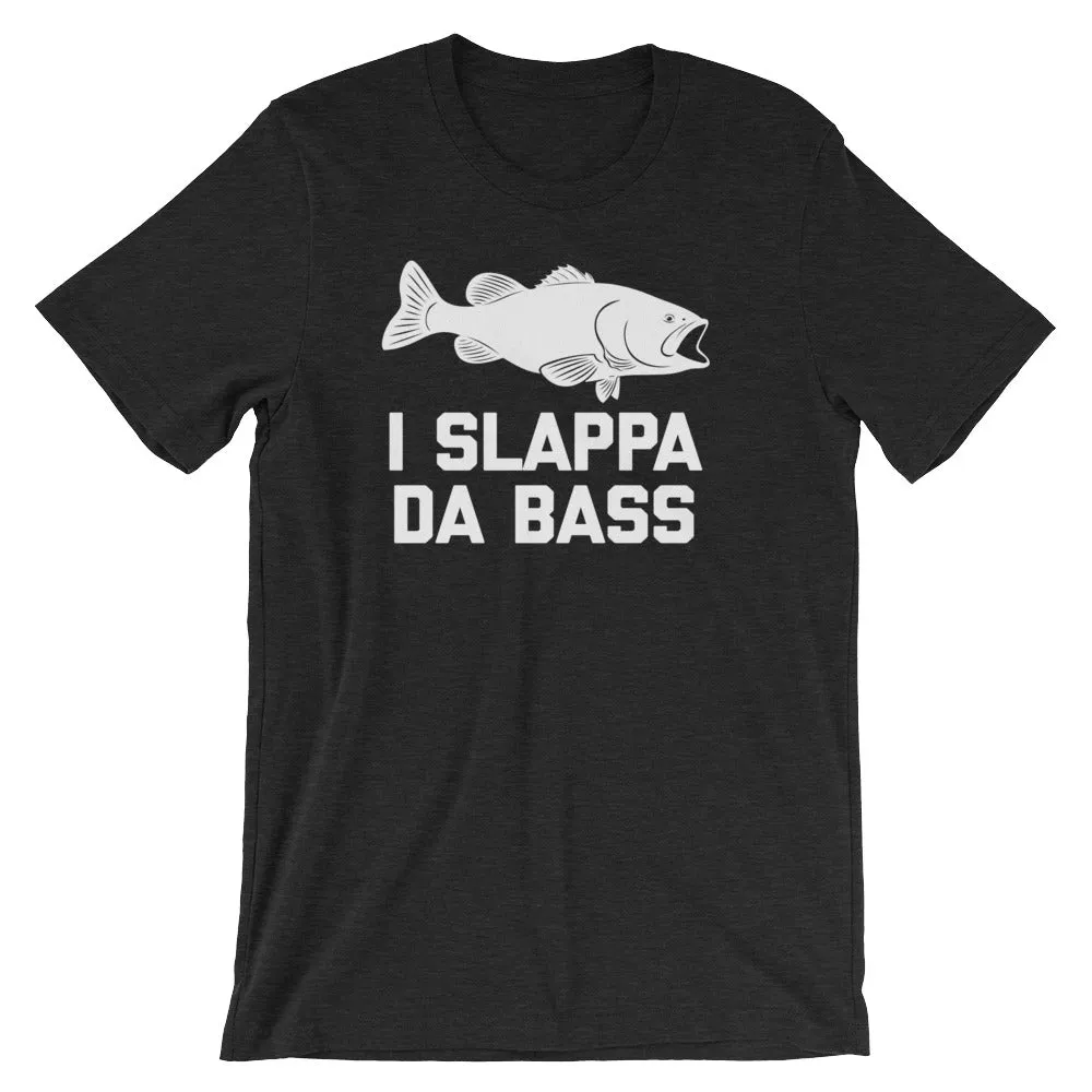 I Slappa Da Bass T-Shirt (Unisex)