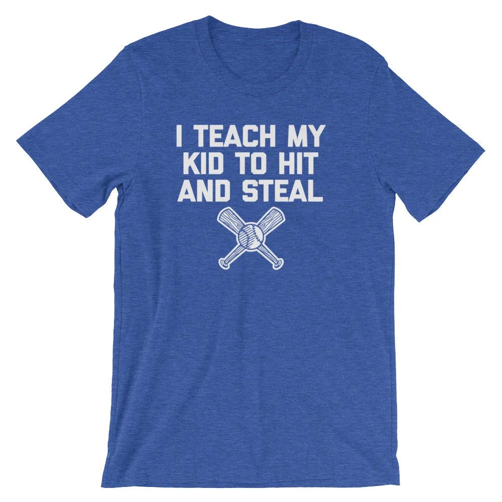 I Teach My Kid To Hit & Steal T-Shirt (Unisex)