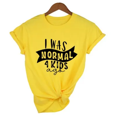 Mom Life  I Was Normal 4 Kids Ago T shirts