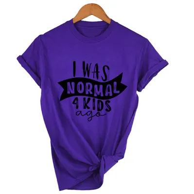 Mom Life  I Was Normal 4 Kids Ago T shirts