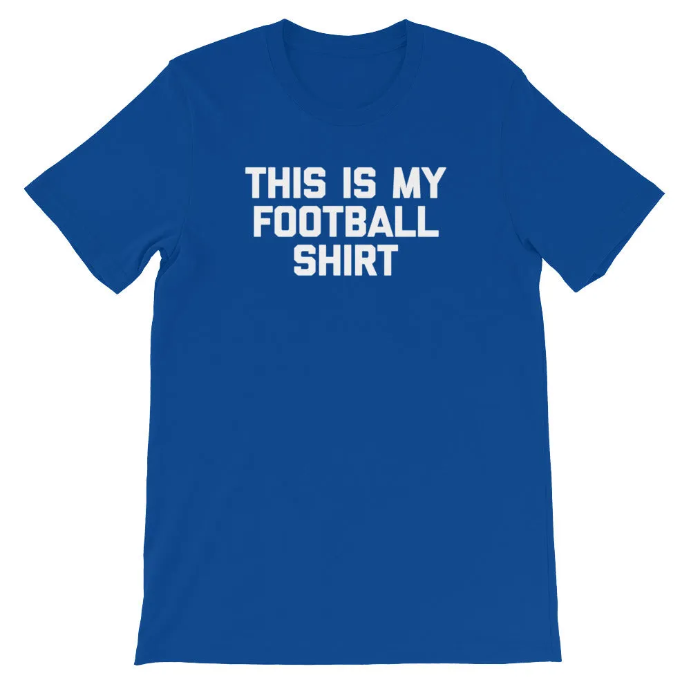 This Is My Football Shirt T-Shirt (Unisex)