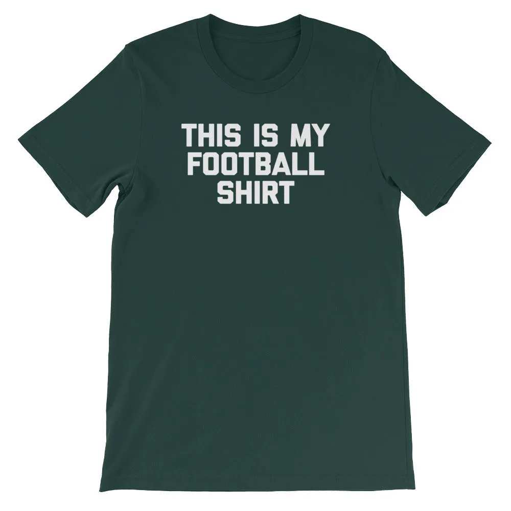 This Is My Football Shirt T-Shirt (Unisex)