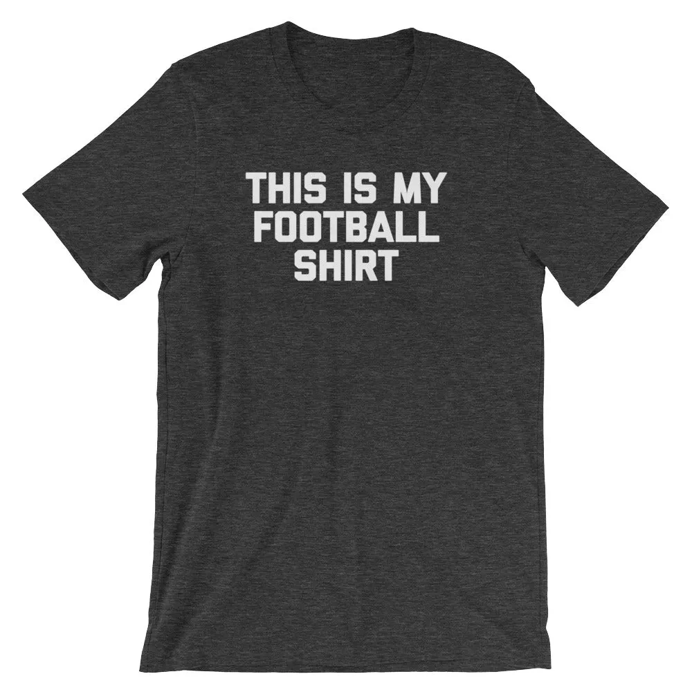 This Is My Football Shirt T-Shirt (Unisex)